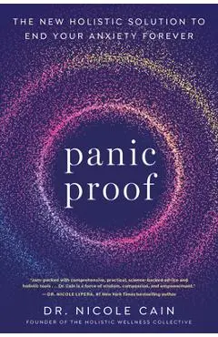 Panic Proof: The New Holistic Solution to End Your Anxiety Forever - Nicole Cain