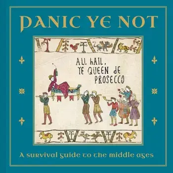 Panic Ye Not. A survival guide to the middle ages, Hardback/Woodmansterne Studio