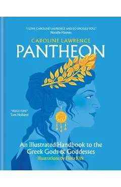 Pantheon: An Illustrated Handbook to the Greek Gods & Goddesses - Caroline Lawrence