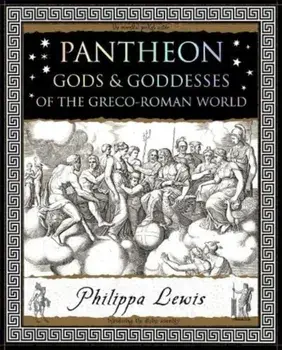 Pantheon. Gods and Goddesses of the Greco-Roman World, Paperback/Philippa Lewis