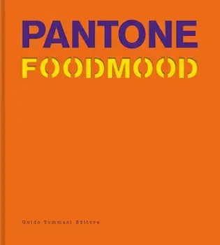 Pantone Foodmood, Hardcover/Guido Tommasi Publishing