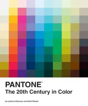 Pantone: The 20th Century in Color, Hardcover/Leatrice Eiseman