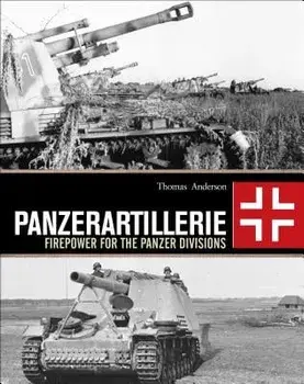 Panzerartillerie: Firepower for the Panzer Divisions, Hardcover/Thomas Anderson