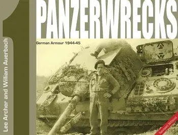 Panzerwrecks 1. German Armour 1944-45, Revised ed., Paperback/William Auerbach