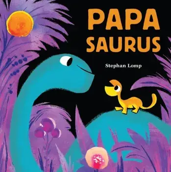 Papasaurus, Board book/Stephan Lomp