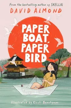Paper Boat, Paper Bird, Hardback/David Almond