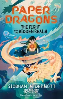 Paper Dragons: The Fight for the Hidden Realm. Book 1, Paperback/Siobhan McDermott