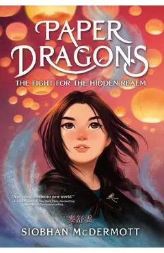 Paper Dragons: The Fight for the Hidden Realm - Siobhan Mcdermott