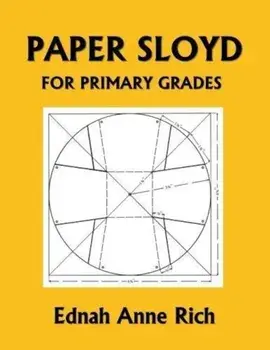 Paper Sloyd: A Handbook for Primary Grades (Yesterday's Classics), Paperback/Ednah Anne Rich
