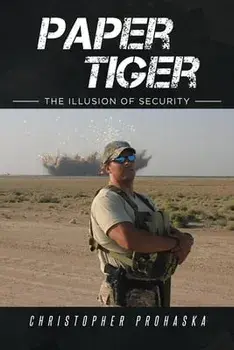 Paper Tiger: The Illusion of Security, Paperback/Christopher Prohaska