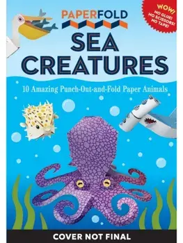 Paperfold Sea Creatures. 10 Amazing Punch-Out-And-Fold Paper Animals, Paperback/Megan Montague Cash