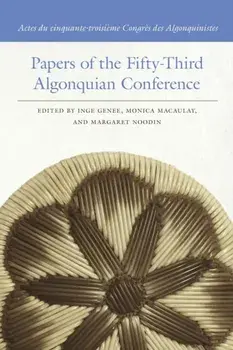Papers of the Fifty-Third Algonquian Conference / Actes du cinquante-troisieme Congres des Algonquinistes, Paperback/***