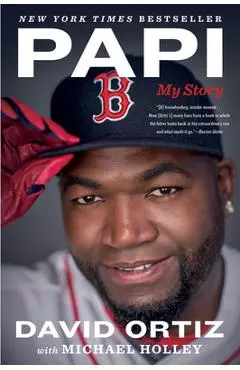 Papi: My Story - David Ortiz