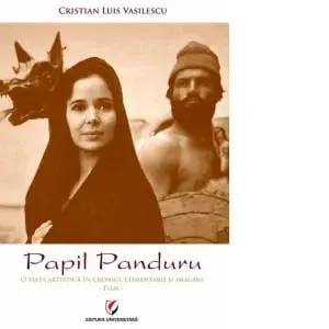Papil Panduru. O viata artistica in cronici, comentarii si imagini/Cristian Luis Vasilescu