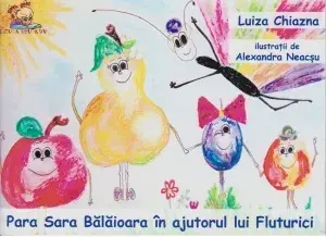 Para Sara Balaioara in ajutorul lui Fluturici/Luiza Chiazna, Alexandra Neacsu