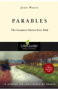 Parables: The Greatest Stories Ever Told - John White