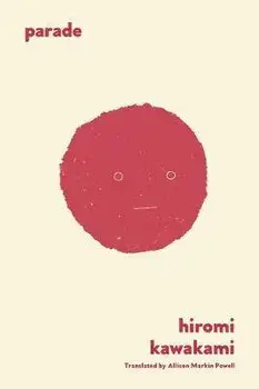 Parade: A Folktale, Paperback/Hiromi Kawakami