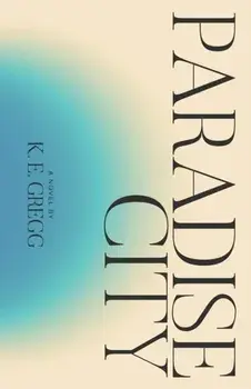 Paradise City, Paperback/K. E. Gregg