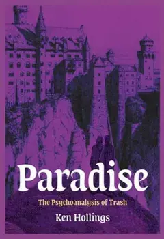 Paradise, Volume 3. The Psychoanalysis of Trash, Paperback/Ken Hollings