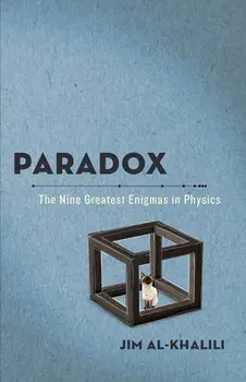 Paradox: The Nine Greatest Enigmas in Physics, Paperback/Jim Al-Khalili