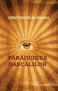 Paraduirea dascalilor/Constantin Blanaru