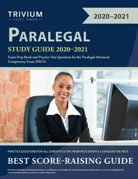 Paralegal Study Guide 2020-2021: Exam Prep Book and Practice Test Questions for the Paralegal Advanced Competency Exam (PACE)/***