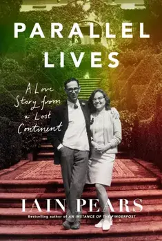 Parallel Lives. A Love Story from a Lost Continent, Hardback/Iain Pears