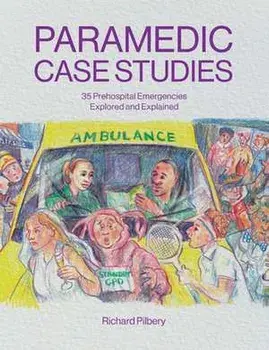 Paramedic Case Studies. 35 Prehospital Emergencies Explored and Explained, Paperback/Richard Pilbery