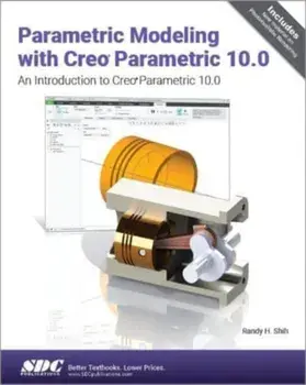 Parametric Modeling with Creo Parametric 10.0. An Introduction to Creo Parametric 10.0, Paperback/Randy H. Shih
