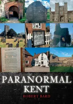 Paranormal Kent, Paperback/Robert Bard