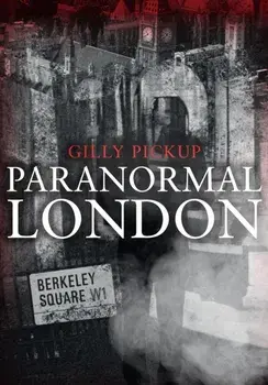 Paranormal London, Paperback/Gilly Pickup
