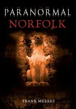 Paranormal Norfolk, Paperback/Frank Meeres