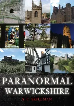 Paranormal Warwickshire, Paperback/S. C. Skillman