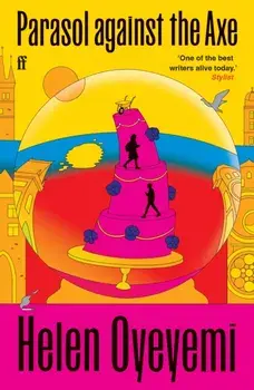 Parasol against the Axe. Main, Paperback/Helen Oyeyemi