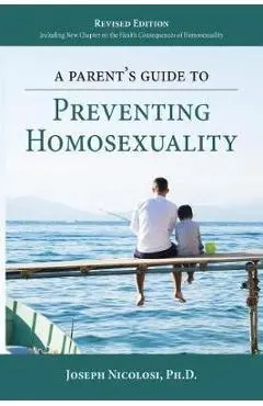 Parent's Guide to Preventing Homosexuality - Joseph Nicolosi
