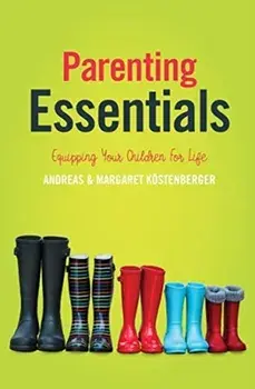 Parenting Essentials. Equipping Your Children for Life, Paperback/Margaret Koestenberger