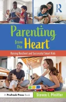 Parenting from the Heart. Raising Resilient and Successful Smart Kids, Paperback/***