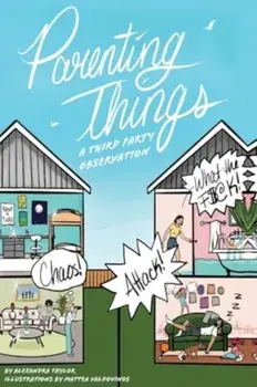 Parenting Things: A Third Party Observation, Paperback/Alexandra Taylor