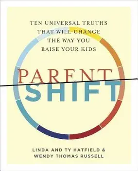 Parentshift: Ten Universal Truths That Will Change the Way You Raise Your Kids, Paperback/Wendy Thomas Russell