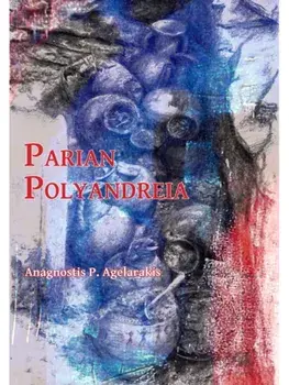 Parian Polyandreia. The Late Geometric Funerary Legacy of Cremated Soldiers’ Bones on Socio-Political Affairs and Military Organizational Preparedness in Ancient Greece, Paperback/Anagnostis P. Agelarakis
