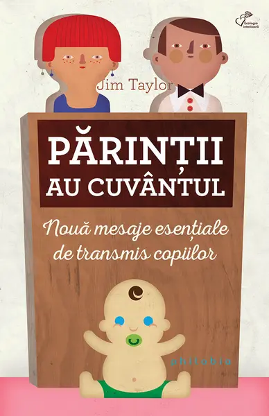 Parintii au cuvantul. 9 mesaje esentiale de transmis copiilor