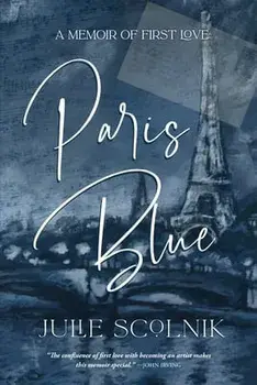 Paris Blue: A Memoir of First Love, Paperback/Julie Scolnik