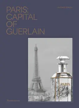 Paris: Capital of Guerlain, Hardback/Laurence Benaim