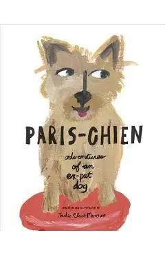Paris-Chien: Adventures of an Expat Dog - Jackie Clark Mancuso