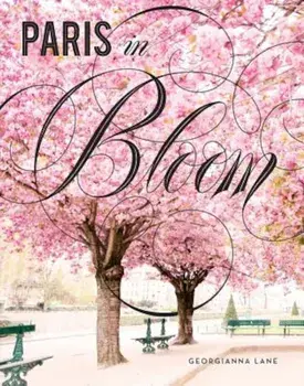 Paris in Bloom, Hardcover/Georgianna Lane