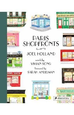 Paris Shopfronts: Illustrations of the City's Best-Loved Boutiques, Brasseries, Bars, and More - Joel Holland