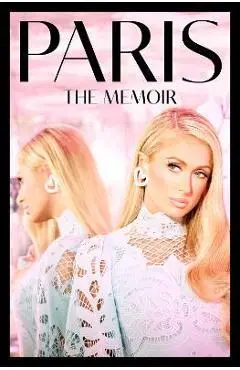 Paris: The Memoir - Paris Hilton
