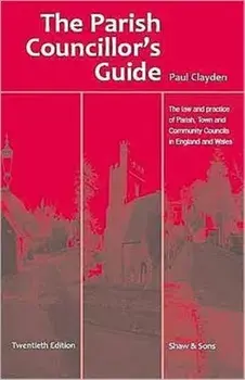 Parish Councillor's Guide, Paperback/Paul Clayden
