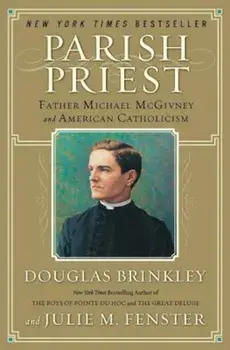 Parish Priest: Father Michael McGivney and American Catholicism, Paperback/Douglas Brinkley