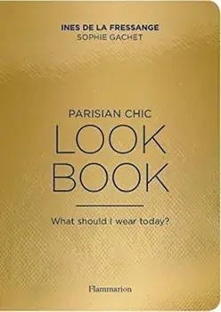 Parisian Chic Look Book: What Should I Wear Today'/***